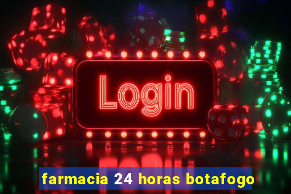 farmacia 24 horas botafogo